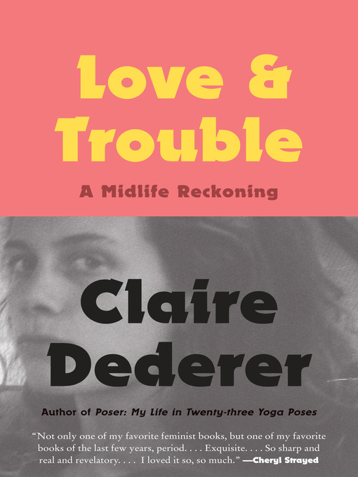 Title details for Love and Trouble by Claire Dederer - Available